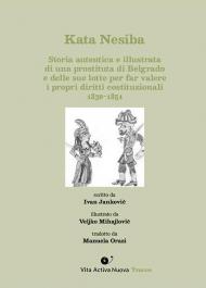 Kata Nesiba. Storia autentica e illustrata di una prostituta di Belgrado e delle sue lotte per far valere i propri diritti costituzionali 1830-1851