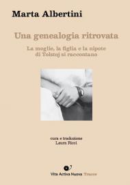 Una genealogia ritrovata. La moglie, la figlia e la nipote di Tolstoj si raccontano
