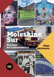 Moleskine Sur. Taccuini dal Latinoamerica. Ediz. integrale