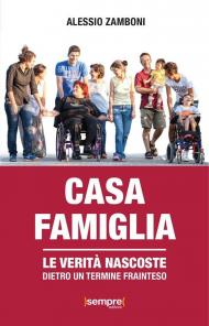 Casa famiglia. Le verità nascoste dietro un termine frainteso