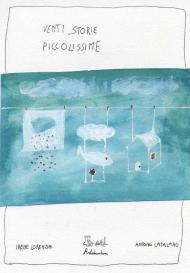 Venti storie piccolissime. Ediz. illustrata