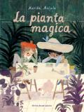 La pianta magica. Ediz. a colori