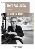 Le Orme di Tony. Come ho raggiunto il successo senza eccesso