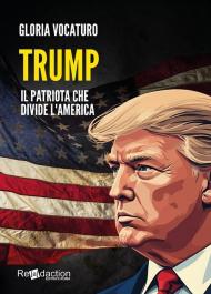 Trump. Il patriota che divide l'America