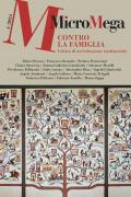 Micromega (2024). Vol. 4: Contro la famiglia. Critica a un'istituzione (anti)sociale