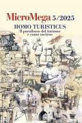 Micromega (2025). Vol. 5: Homo turisticus. Il paradosso del turismo e come uscirne