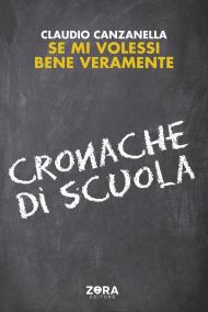 Se mi volessi bene veramente. Cronache di scuola