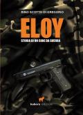 Eloy. Storia di un cane da guerra