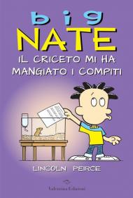 Big Nate. Il criceto mi ha mangiato i compiti. Ediz. a colori