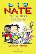 Big Nate. Ve la siete cercata! Ediz. a colori