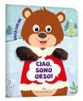 Ciao, sono orso! Gioca con me. Libri pupazzo. Ediz. a colori