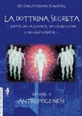 La dottrina segreta. Sintesi della scienza, della religione e della filosofia. Vol. 4: Antropogenesi.