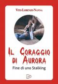 Il coraggio di Aurora. Fine di uno stalking