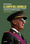 Il corpo del Caudillo. La doppia sepoltura di Francisco Franco e la transizione della Spagna alla democrazia (1975-2019)