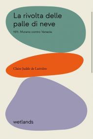 La rivolta delle palle di neve. 1511. Murano contro Venezia