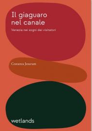 Il giaguaro nel canale. Venezia nei sogni dei visitatori