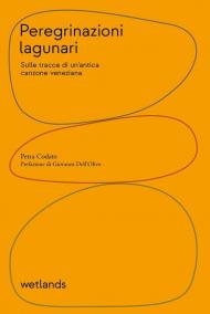 Peregrinazioni lagunari. Sulle tracce di un'antica canzone veneziana