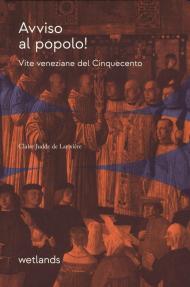Avviso al popolo! Vite veneziane del Cinquecento