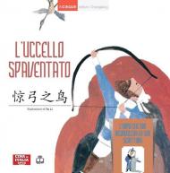 L'uccello spaventato. Con L'uomo che non riconosceva la sua scrittura. Ediz. italiana e cinese