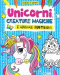 Unicorni, creature magiche e animali buffissimi. Colora e gioca. Ediz. illustrata