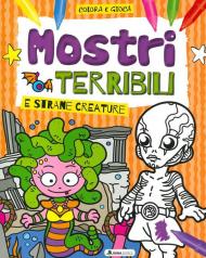 Mostri terribili e strane creature. Colora e gioca. Ediz. illustrata