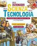 Breve dizionario della scienza e della tecnologia. Le più importanti scoperte e invenzioni della storia. Ediz. a colori