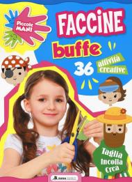 Faccine buffe. Piccole mani. Ediz. a colori