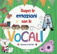 Scopri le emozioni con le vocali. Ediz. a colori