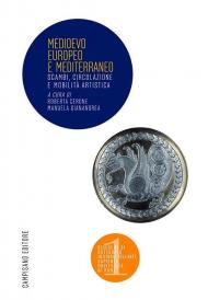 Medioevo Europeo e Mediterraneo. Scambi, circolazione e mobilità artistica