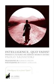 Intelligence, quo vadis? Passato e futuro dei servizi segreti esteri