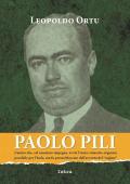 Paolo Pili. L'uomo che, col massimo impegno, avviò l'unica rinascita organica possibile per l'Isola, ma fu presto bloccato dall'avvento del «regime»