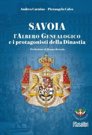 Savoia. L'albero genealogico e i protagonisti della dinastia