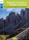 Dolomiti Friulane e Prealpi Carniche. 35 escursioni sulle montagne del Friuli occidentale