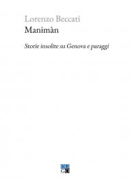 Manimàn. Storie insolite su Genova e paraggi