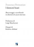 I demoni beati. Bracconaggi e scorribande in distretti di caccia riservata