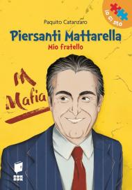 Piersanti Mattarella. Mio fratello. Ediz. illustrata