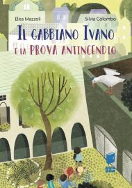 Il gabbiano Ivano e la prova antincendio. Ediz. illustrata