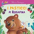 I pasticci di Rosafina. Ediz. illustrata