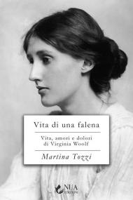Vita di una falena. Vita, amori e dolori di Virginia Woolf