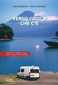 Verso l'isola che c'è. Diario di un viaggio via terra verso il paese del Sol Levante