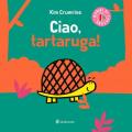 Ciao, tartaruga! Ediz. a colori