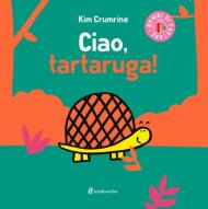 Ciao, tartaruga! Ediz. a colori