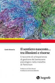 Il sentiero nascosto... tra illusioni e risorse. Il racconto di un'esperienza di gestione del benessere psicologico nella malattia di Parkinson