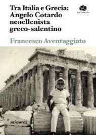 Tra Italia e Grecia: Angelo Cotardo neoellenista greco-salentino