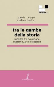 Tra le gambe della storia. I genitali tra evoluzione, anatomia, arte e religione