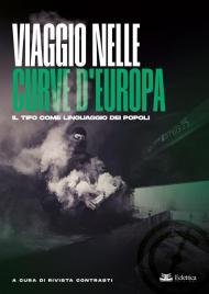 Viaggio nelle curve d’Europa. Il tifo come linguaggio dei popoli