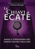 Le chiavi di Ecate. Magia e stregoneria del tempio oscuro della dea
