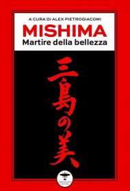 Mishima. Martire della bellezza