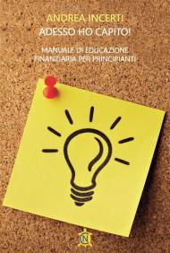 Adesso ho capito! Manuale di educazione finanziaria per principianti