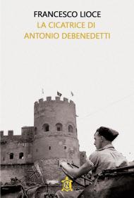 La cicatrice di Antonio Debenedetti